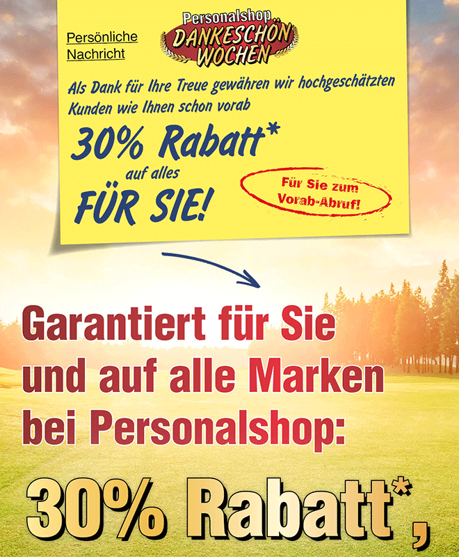 Kein Bild? Jetzt oben Link zu Darstellungsproblemen klicken! - Als Dank für Ihre Treue gewähren wir hochgeschätzten Kunden wie Ihnen schon vorab 30% Rabatt auf alles für Sie!