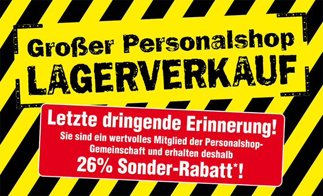 Kein Bild? Jetzt oben Link zu Darstellungsproblemen klicken! - Großer Personalshop LAGERVERKAUF! Letzte Erinnerung! Sie sind ein wertvolles Mitglied der Personalshop-Gemeinschaft und erhalten deshalb 26% Sonder-Rabatt*!