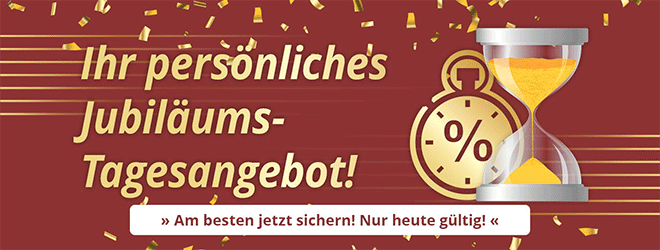 Kein Bild? Jetzt oben Link zu Darstellungsproblemen klicken! - Ihr persönliches Jubiläums-Tagesangebot
