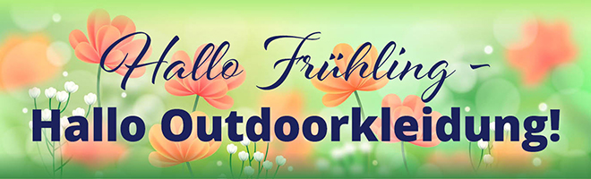 Kein Bild? Jetzt oben Link zu Darstellungsproblemen klicken! - Hallo Frühling! Hallo Outdoorkleidung!